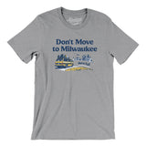 Don't Move To Milwaukee Men/Unisex T-Shirt-Athletic Heather-Allegiant Goods Co. Vintage Sports Apparel