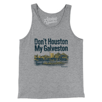 Don't Houston My Galveston Men/Unisex Tank Top-Athletic Heather-Allegiant Goods Co. Vintage Sports Apparel