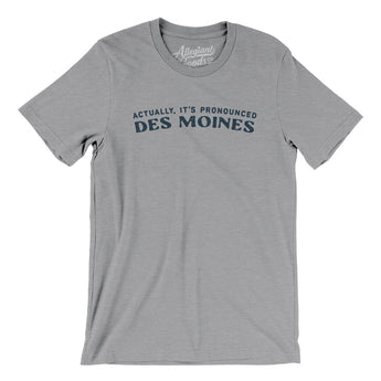 Actually It's Pronounced Des Moines Men/Unisex T-Shirt-Athletic Heather-Allegiant Goods Co. Vintage Sports Apparel