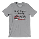 Don't Move To Raleigh Men/Unisex T-Shirt-Allegiant Goods Co. Vintage Sports Apparel