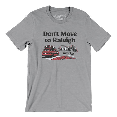Don't Move To Raleigh Men/Unisex T-Shirt-Allegiant Goods Co. Vintage Sports Apparel