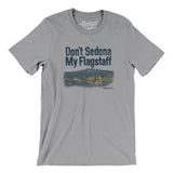Don't Sedona My Flagstaff Men/Unisex T-Shirt-Allegiant Goods Co. Vintage Sports Apparel