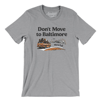Don't Move To Baltimore Men/Unisex T-Shirt-Athletic Heather-Allegiant Goods Co. Vintage Sports Apparel