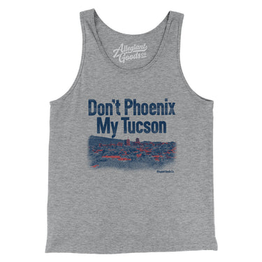 Don't Phoenix My Tucson Men/Unisex Tank Top-Allegiant Goods Co. Vintage Sports Apparel