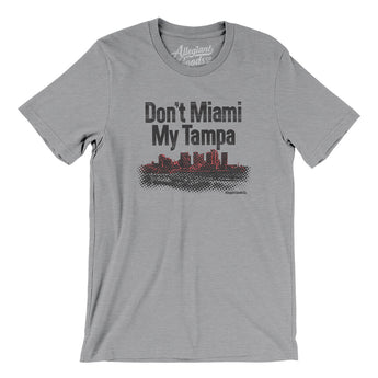 Don't Miami My Tampa Men/Unisex T-Shirt-Allegiant Goods Co. Vintage Sports Apparel