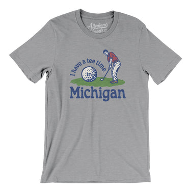 I Have A Tee Time In Michigan Men/Unisex T-Shirt-Athletic Heather-Allegiant Goods Co. Vintage Sports Apparel