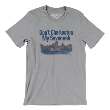 Don't Charleston My Savannah Men/Unisex T-Shirt-Athletic Heather-Allegiant Goods Co. Vintage Sports Apparel