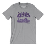 Don't Dallas My Fort Worth Men/Unisex T-Shirt-Allegiant Goods Co. Vintage Sports Apparel