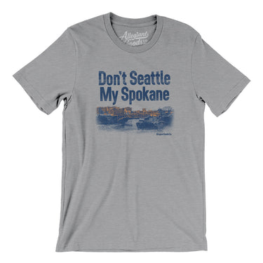 Don't Seattle My Spokane Men/Unisex T-Shirt-Athletic Heather-Allegiant Goods Co. Vintage Sports Apparel