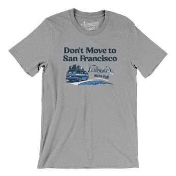 Don't Move To San Francisco Men/Unisex T-Shirt-Allegiant Goods Co. Vintage Sports Apparel