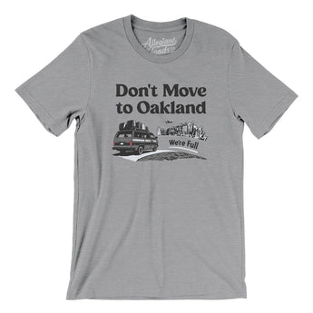 Don't Move To Oakland Men/Unisex T-Shirt-Allegiant Goods Co. Vintage Sports Apparel