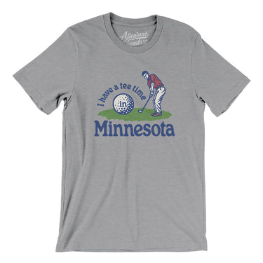 I Have A Tee Time In Minnesota Men/Unisex T-Shirt-Athletic Heather-Allegiant Goods Co. Vintage Sports Apparel