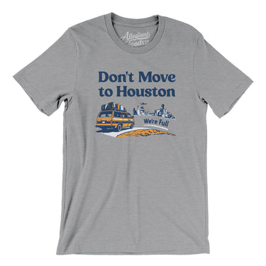 Don't Move To Houston Men/Unisex T-Shirt-Allegiant Goods Co. Vintage Sports Apparel