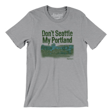Don't Seattle My Portland Men/Unisex T-Shirt-Allegiant Goods Co. Vintage Sports Apparel