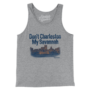 Don't Charleston My Savannah Men/Unisex Tank Top-Allegiant Goods Co. Vintage Sports Apparel