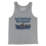 Don't Charleston My Savannah Men/Unisex Tank Top-Athletic Heather-Allegiant Goods Co. Vintage Sports Apparel