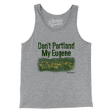 Don't Portland My Eugene Men/Unisex Tank Top-Allegiant Goods Co. Vintage Sports Apparel