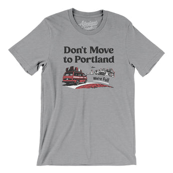 Don't Move To Portland Men/Unisex T-Shirt-Allegiant Goods Co. Vintage Sports Apparel