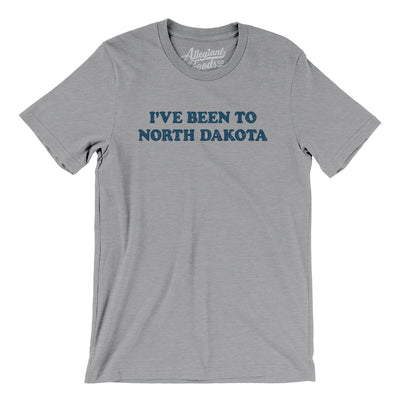 I've Been To North Dakota Men/Unisex T-Shirt-Athletic Heather-Allegiant Goods Co. Vintage Sports Apparel