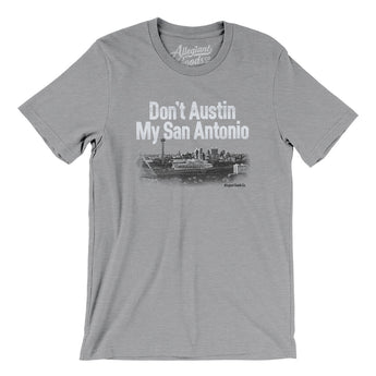 Don't Austin My San Antonio Men/Unisex T-Shirt-Athletic Heather-Allegiant Goods Co. Vintage Sports Apparel
