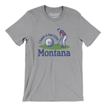 I Have A Tee Time In Montana Men/Unisex T-Shirt-Athletic Heather-Allegiant Goods Co. Vintage Sports Apparel
