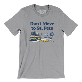 Don't Move To St. Pete Men/Unisex T-Shirt-Athletic Heather-Allegiant Goods Co. Vintage Sports Apparel