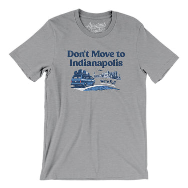 Don't Move To Indianapolis Men/Unisex T-Shirt-Allegiant Goods Co. Vintage Sports Apparel