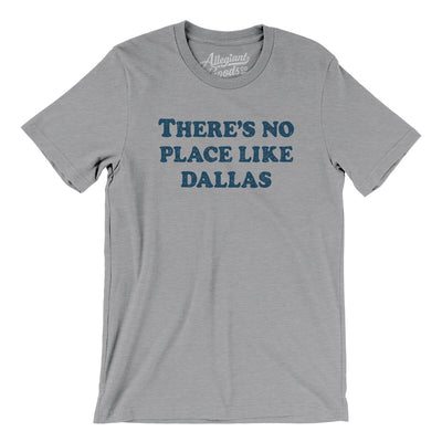 There's No Place Like Dallas Men/Unisex T-Shirt-Athletic Heather-Allegiant Goods Co. Vintage Sports Apparel