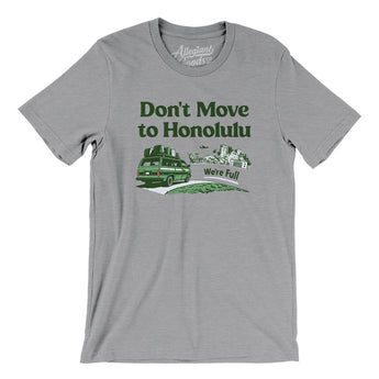 Don't Move To Honolulu Men/Unisex T-Shirt-Athletic Heather-Allegiant Goods Co. Vintage Sports Apparel
