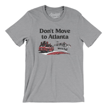 Don't Move To Atlanta Men/Unisex T-Shirt-Allegiant Goods Co. Vintage Sports Apparel