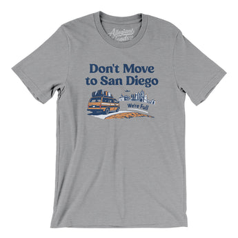 Don't Move To San Diego Men/Unisex T-Shirt-Allegiant Goods Co. Vintage Sports Apparel