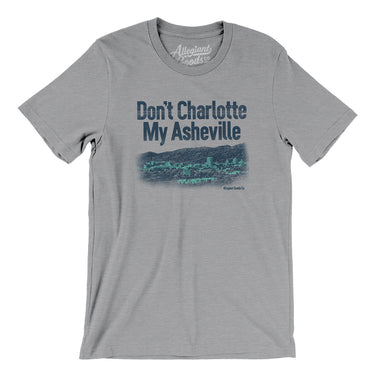 Don't Charlotte My Asheville Men/Unisex T-Shirt-Athletic Heather-Allegiant Goods Co. Vintage Sports Apparel