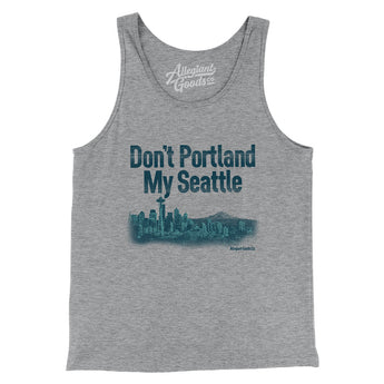 Don't Portland My Seattle Men/Unisex Tank Top-Allegiant Goods Co. Vintage Sports Apparel