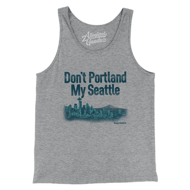 Don't Portland My Seattle Men/Unisex Tank Top-Allegiant Goods Co. Vintage Sports Apparel