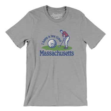 I Have A Tee Time In Massachusetts Men/Unisex T-Shirt-Athletic Heather-Allegiant Goods Co. Vintage Sports Apparel