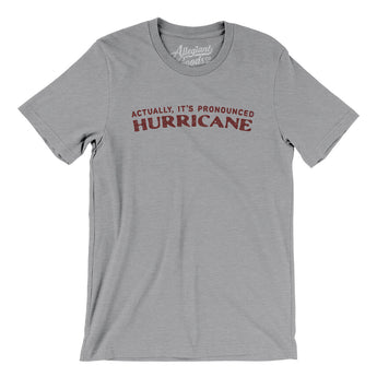 Actually It's Pronounced Hurricane Men/Unisex T-Shirt-Athletic Heather-Allegiant Goods Co. Vintage Sports Apparel