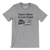 Don't Move To Las Vegas Men/Unisex T-Shirt-Athletic Heather-Allegiant Goods Co. Vintage Sports Apparel