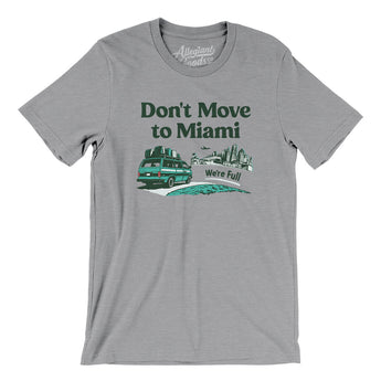 Don't Move To Miami Men/Unisex T-Shirt-Athletic Heather-Allegiant Goods Co. Vintage Sports Apparel
