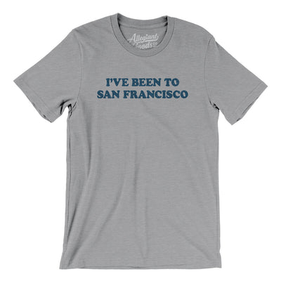 I've Been To San Francisco Men/Unisex T-Shirt-Athletic Heather-Allegiant Goods Co. Vintage Sports Apparel