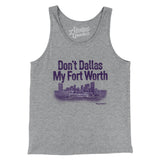Don't Dallas My Fort Worth Men/Unisex Tank Top-Allegiant Goods Co. Vintage Sports Apparel