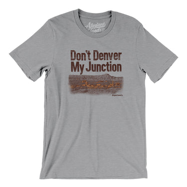 Don't Denver My Junction Men/Unisex T-Shirt-Athletic Heather-Allegiant Goods Co. Vintage Sports Apparel