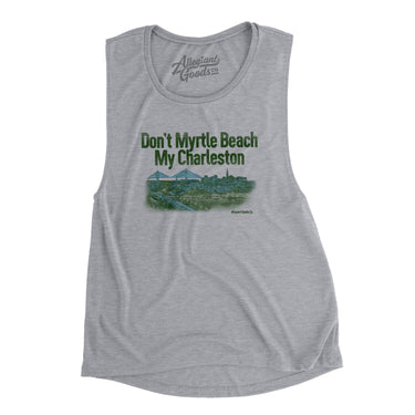 Don't Myrtle Beach My Charleston Women's Flowey Scoopneck Muscle Tank-Allegiant Goods Co. Vintage Sports Apparel