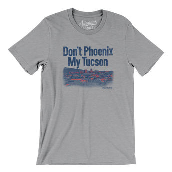 Don't Phoenix My Tucson Men/Unisex T-Shirt-Allegiant Goods Co. Vintage Sports Apparel