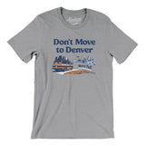Don't Move To Denver Men/Unisex T-Shirt-Athletic Heather-Allegiant Goods Co. Vintage Sports Apparel