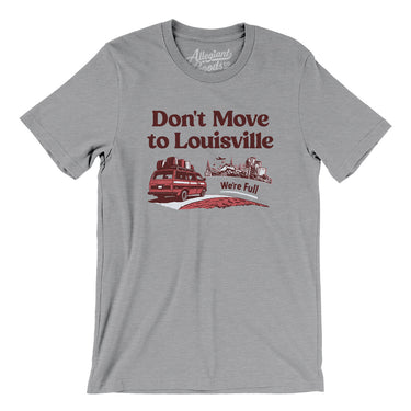 Don't Move To Louisville Men/Unisex T-Shirt-Allegiant Goods Co. Vintage Sports Apparel