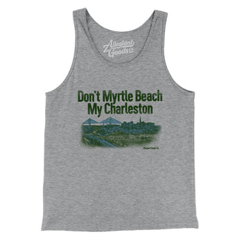 Don't Myrtle Beach My Charleston Men/Unisex Tank Top-Athletic Heather-Allegiant Goods Co. Vintage Sports Apparel
