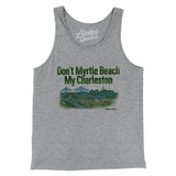 Don't Myrtle Beach My Charleston Men/Unisex Tank Top-Allegiant Goods Co. Vintage Sports Apparel