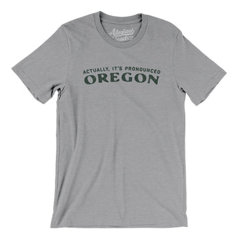 Actually It's Pronounced Oregon Men/Unisex T-Shirt-Athletic Heather-Allegiant Goods Co. Vintage Sports Apparel
