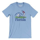 I Have A Tee Time In Florida Men/Unisex T-Shirt-Baby Blue-Allegiant Goods Co. Vintage Sports Apparel