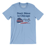 Don't Move To Chicago Men/Unisex T-Shirt-Allegiant Goods Co. Vintage Sports Apparel